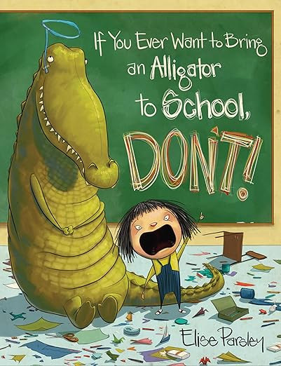 If You Ever Want to Bring an Alligator to School, Don't! (Magnolia Says DON'T!, 1) | Amazon (US)