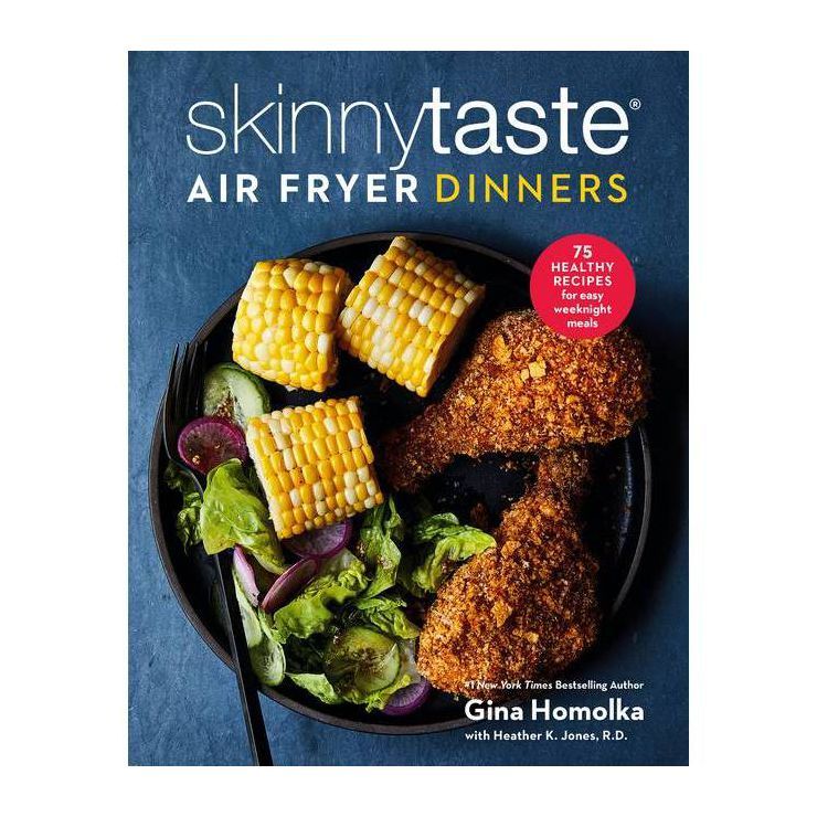 Skinnytaste Air Fryer Dinners - by  Gina Homolka & Heather K Jones (Hardcover) | Target