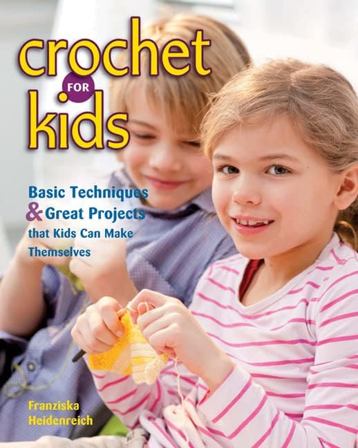 Crochet for Kids: Basic Techniques & Great Projects that Kids Can Make Themselves | Amazon (US)