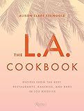 The L.A. Cookbook: Recipes from the Best Restaurants, Bakeries, and Bars in Los Angeles | Amazon (US)