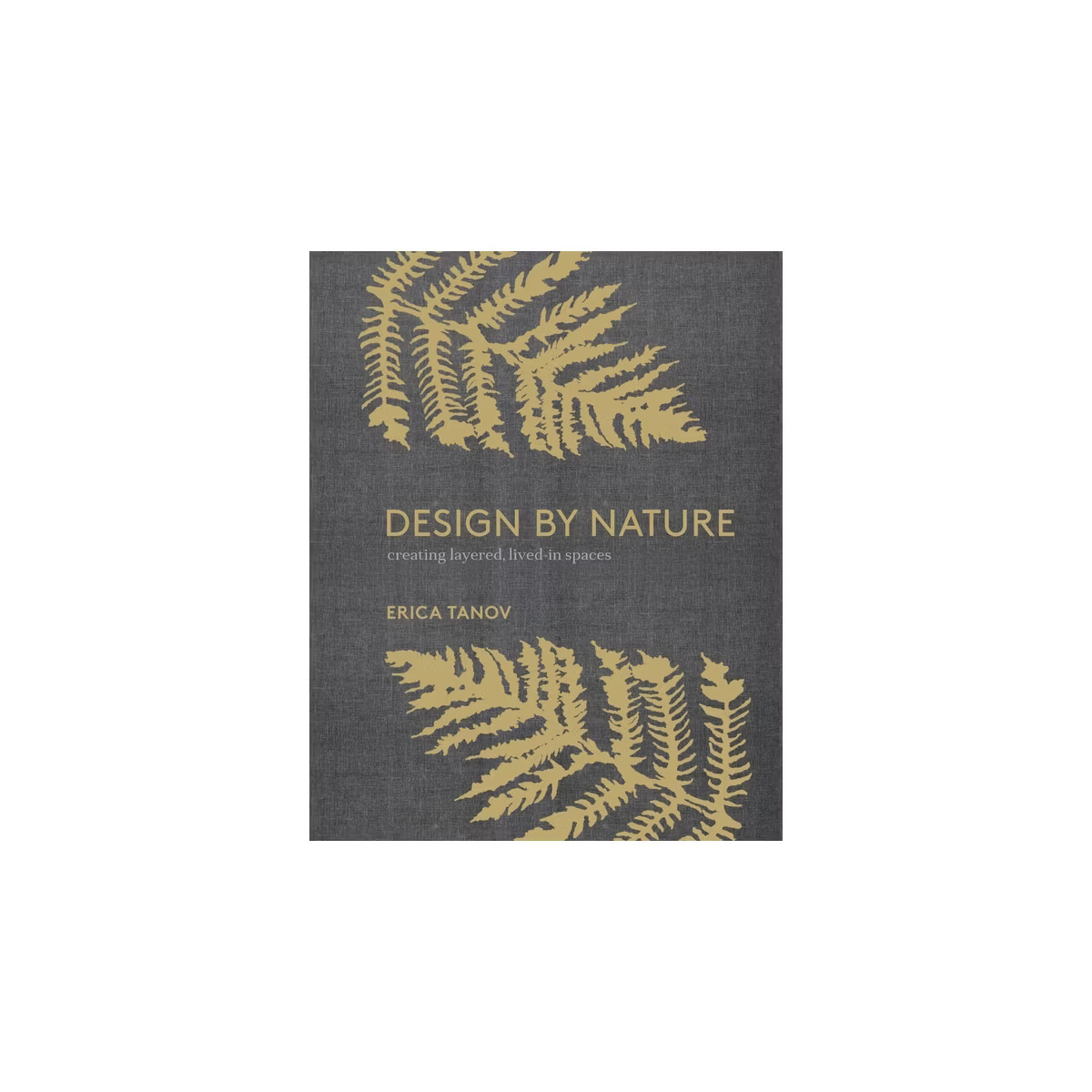 Design by Nature - by  Erica Tanov (Hardcover) | Target