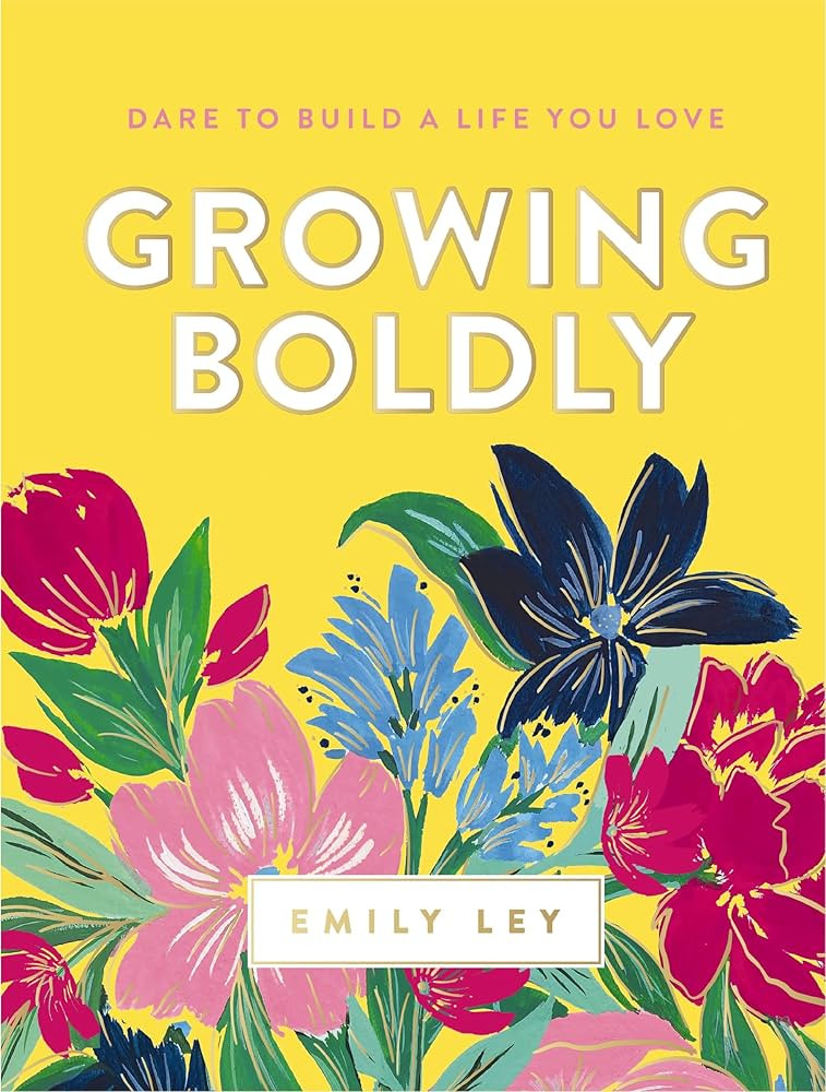 Growing Boldly: Dare to Build a Life You Love | Amazon (US)