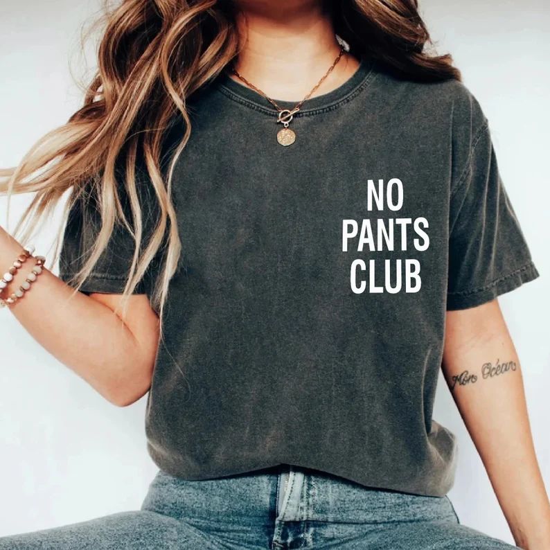 No Pants Club T-Shirt | No Pants Are The Best Pants Shirt | Aesthetic Tee | Feminist Clothing | B... | Etsy (US)