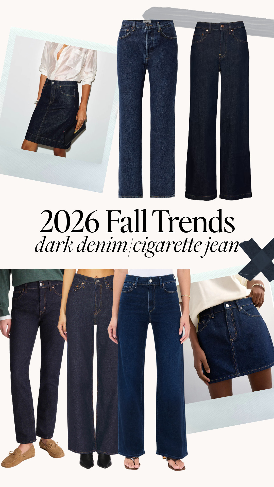 2026 Fall Trends: Dark Denim and Cigarette jeans 

 