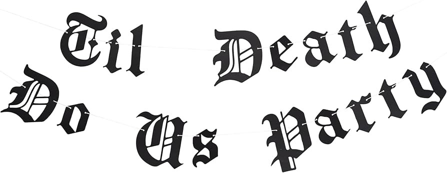 Til Death Do Us Party Banner - Gothic Letter Bunting,New Years Eve Party Decoration, Dark Wedding... | Amazon (US)