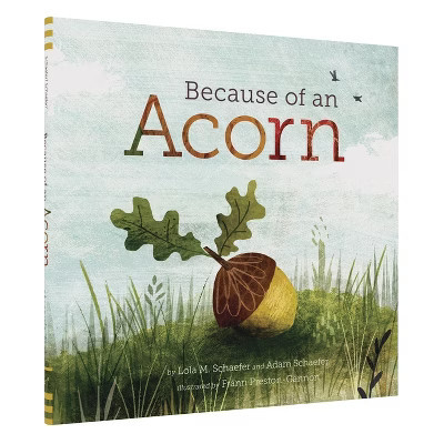 Because of an Acorn - (Nrdc) by  Lola M Schaefer & Adam Schaefer (Hardcover) | Target