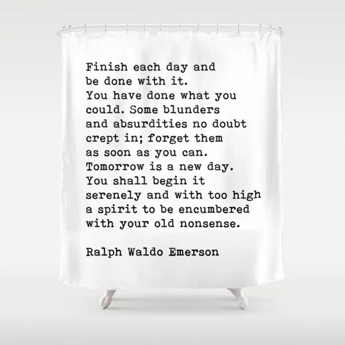 Finish Each Day, Ralph Waldo Emerson, Motivational Quote Shower Curtain | Society6