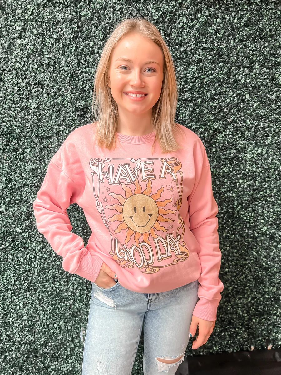 Have A Great Day Graphic Sweatshirt | Shop Jen Miracle LLC