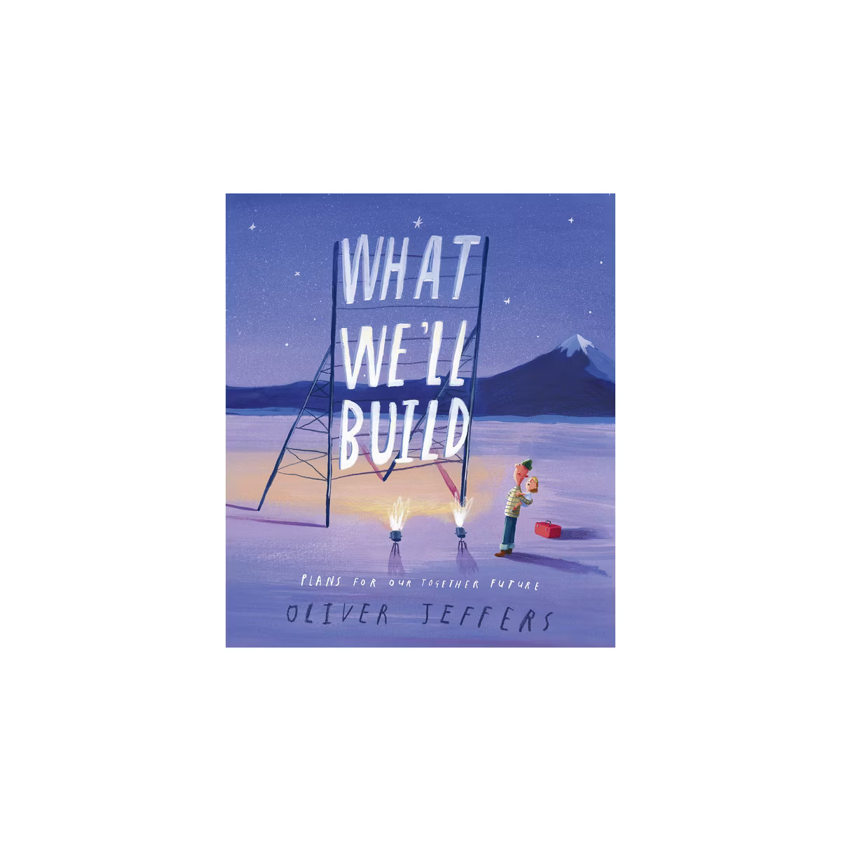 What We'll Build - by Oliver Jeffers (Hardcover) | Target
