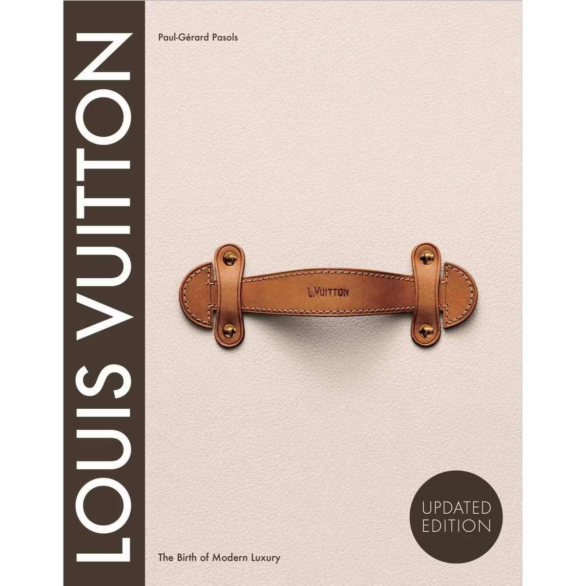 Louis Vuitton: The Birth of Modern Luxury Updated Edition - by  Paul-Gerard Pasols & Pierre Leonf... | Target