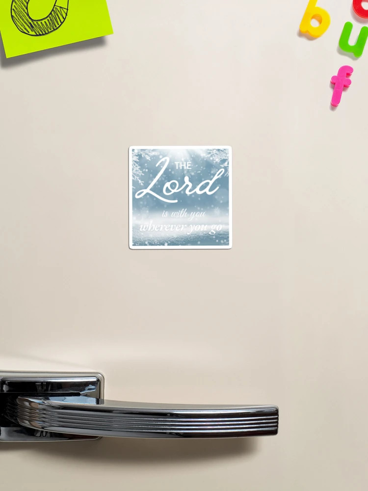 The Lord is with you wherever you go  Magnet | Redbubble (US)