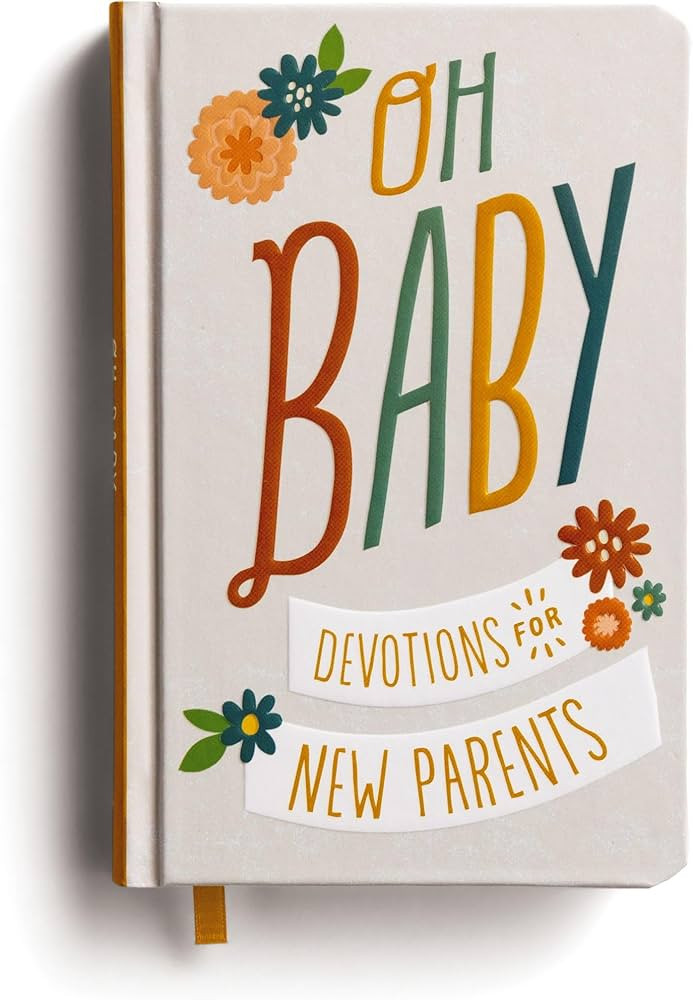 Oh, Baby! Devotions for New Parents: A 78-Day Devotional for New and Expecting Moms and Dads to G... | Amazon (US)