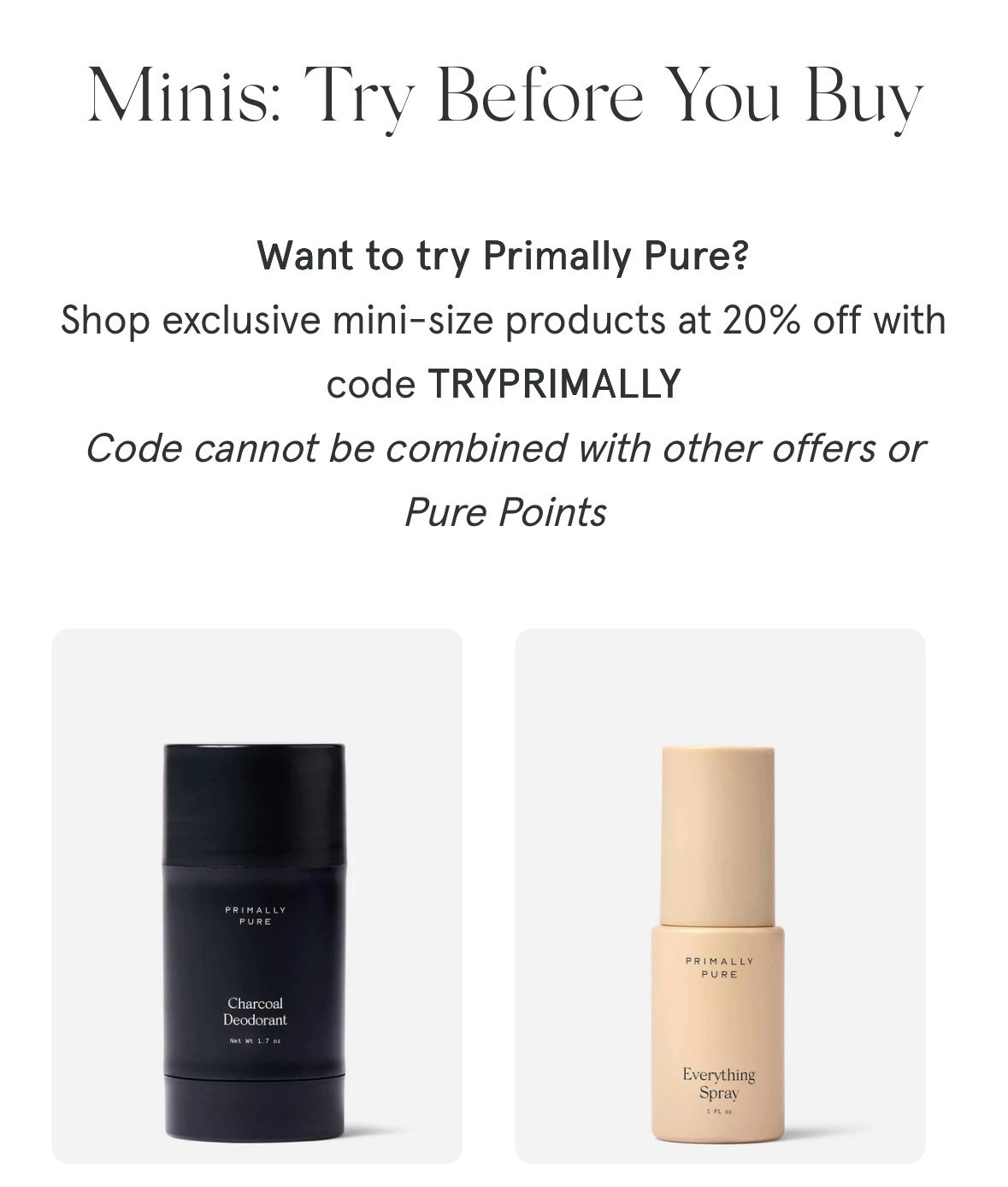 There’s two MAJOR Primally Pure sales today! One is 20% off mini try-before-you-buy items (and 10% off the rest of the store!! 😍 Use code TRYPRIMALLY for the discount! Here’s what I’m grabbing from the sale!

#LTKSaleAlert #LTKFindsUnder100 #LTKBeauty