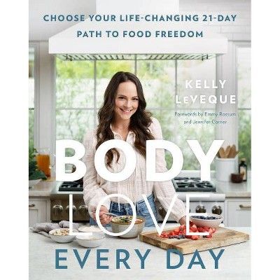 Body Love Every Day - by Kelly Leveque (Hardcover) | Target