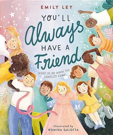 You'll Always Have a Friend: What to Do When the Lonelies Come      Hardcover – Picture Book, J... | Amazon (US)