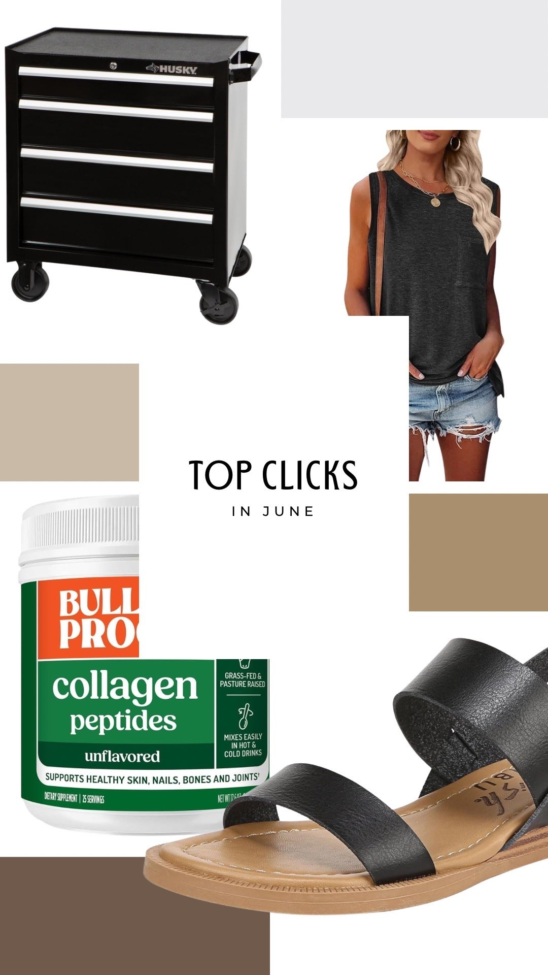 Top Clicks in June
TL: Husky Rolling Cart
TR: Relaxed Fit Tank
BL: Bulletproof Collagen Powder
BR: Blowfish Malibu Sandals

#LTKootd #LTKTravel #LTKgrwm