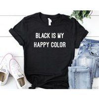 Black Is My Happy Color TShirt, Blogger TShirt, Black Is My Happy Colour, Tumblr Shirts, Emo Shirt, Gifts For Teens, Black TShirt, Hipster | Etsy (US)