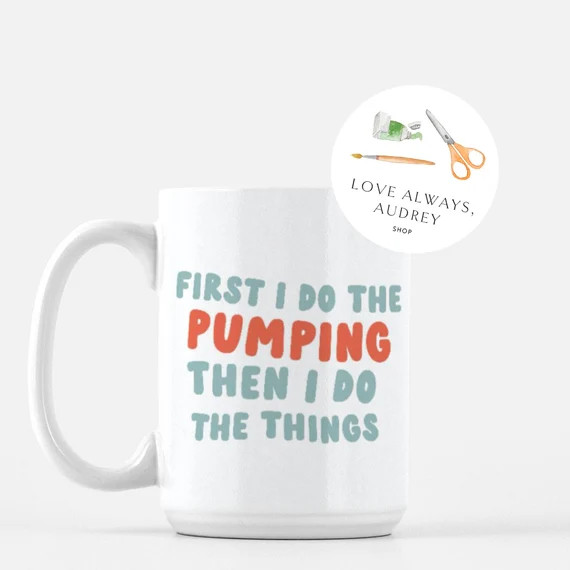 First I Do The Pumping / Pumping Breastfeeding Mug / Gift For Breastfeeding Mom / Gift For Pumpin... | Etsy (US)