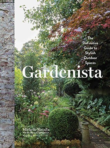 Gardenista: The Definitive Guide to Stylish Outdoor Spaces: Slatalla, Michelle: 9781579656522: Am... | Amazon (US)