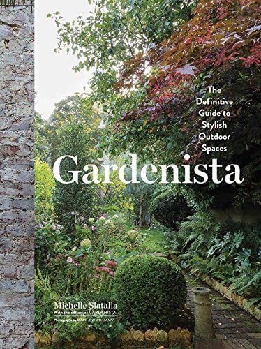 Gardenista: The Definitive Guide to Stylish Outdoor Spaces: Slatalla, Michelle: 9781579656522: Am... | Amazon (US)