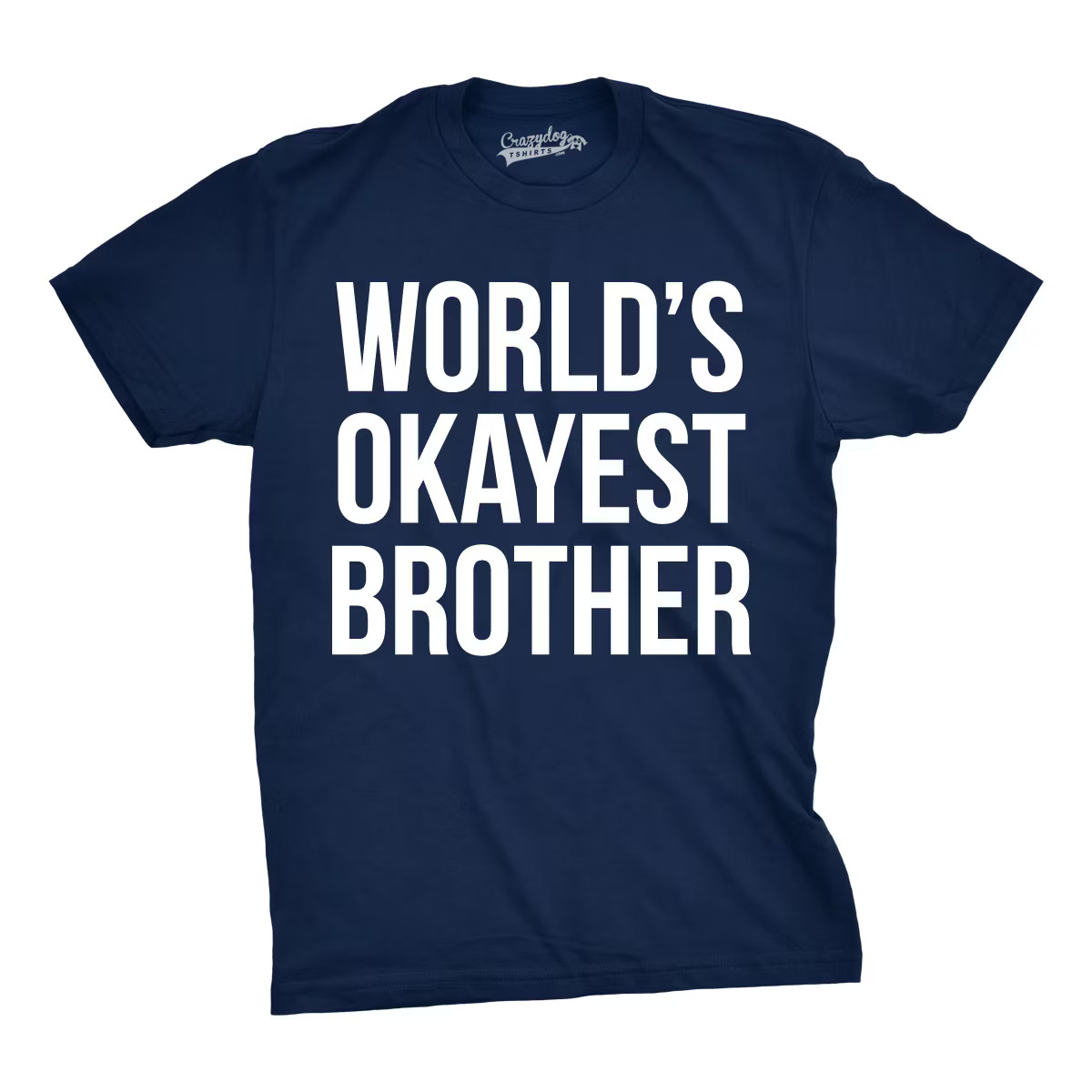 Mens Worlds Okayest Brother Shirt Funny T shirts Big Brother Sister Gift Idea - Crazy Dog Men's T... | Target