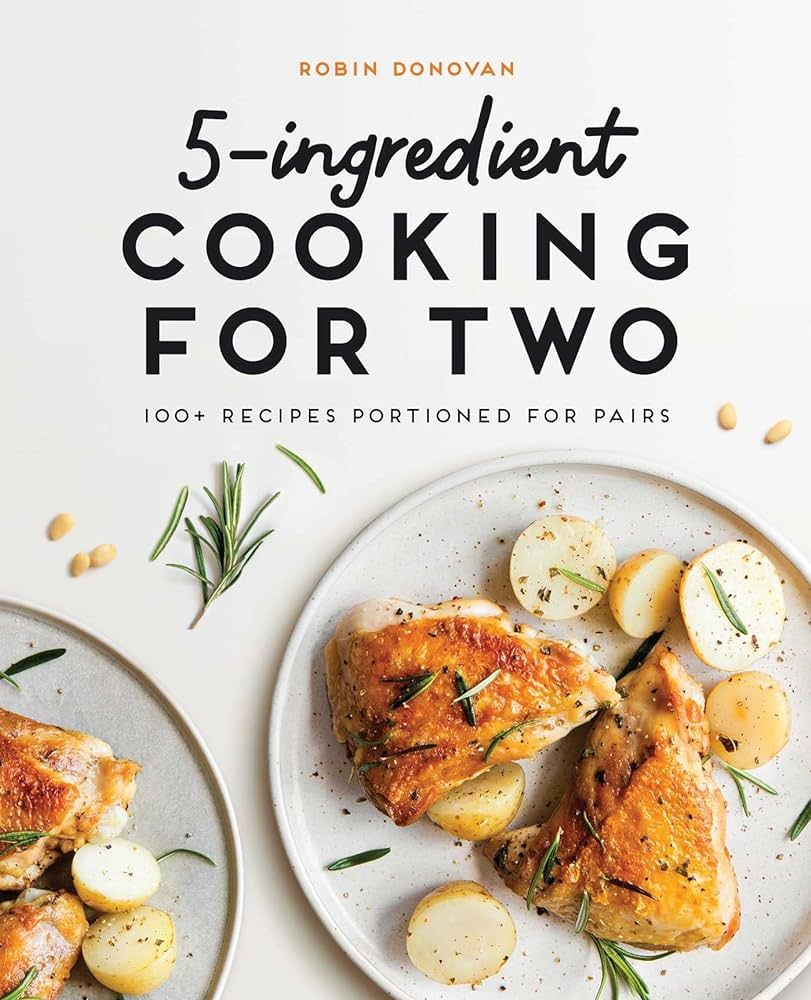 5-Ingredient Cooking for Two: 100+ Recipes Portioned for Pairs | Amazon (US)