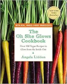 The Oh She Glows Cookbook: Over 100 Vegan Recipes to Glow from the Inside Out | Amazon (US)