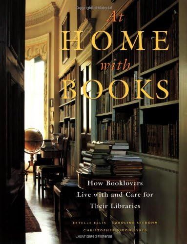 At Home with Books: How Booklovers Live with and Care for Their Libraries | Amazon (US)