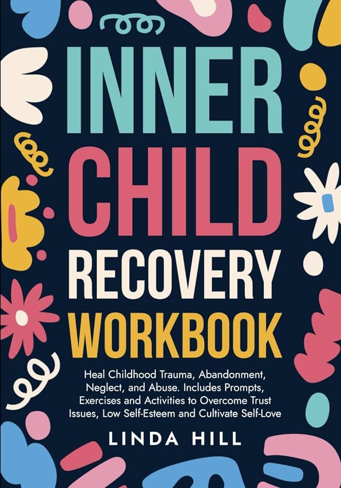 Inner Child Recovery Workbook: Heal Childhood Trauma, Abandonment, Neglect, and Abuse. Includes P... | Amazon (US)