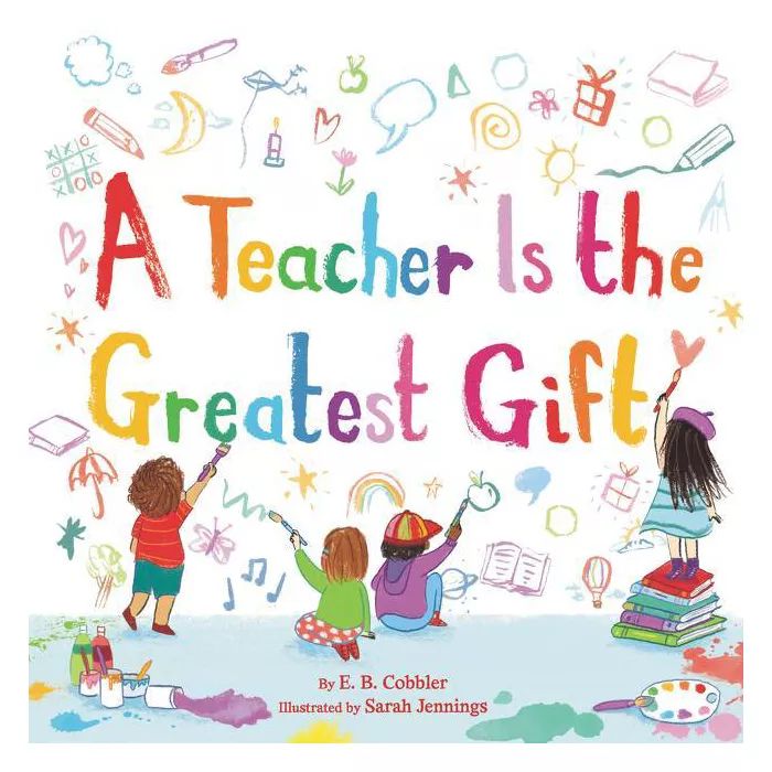 A Teacher Is the Greatest Gift - by  E B Cobbler (Hardcover) | Target