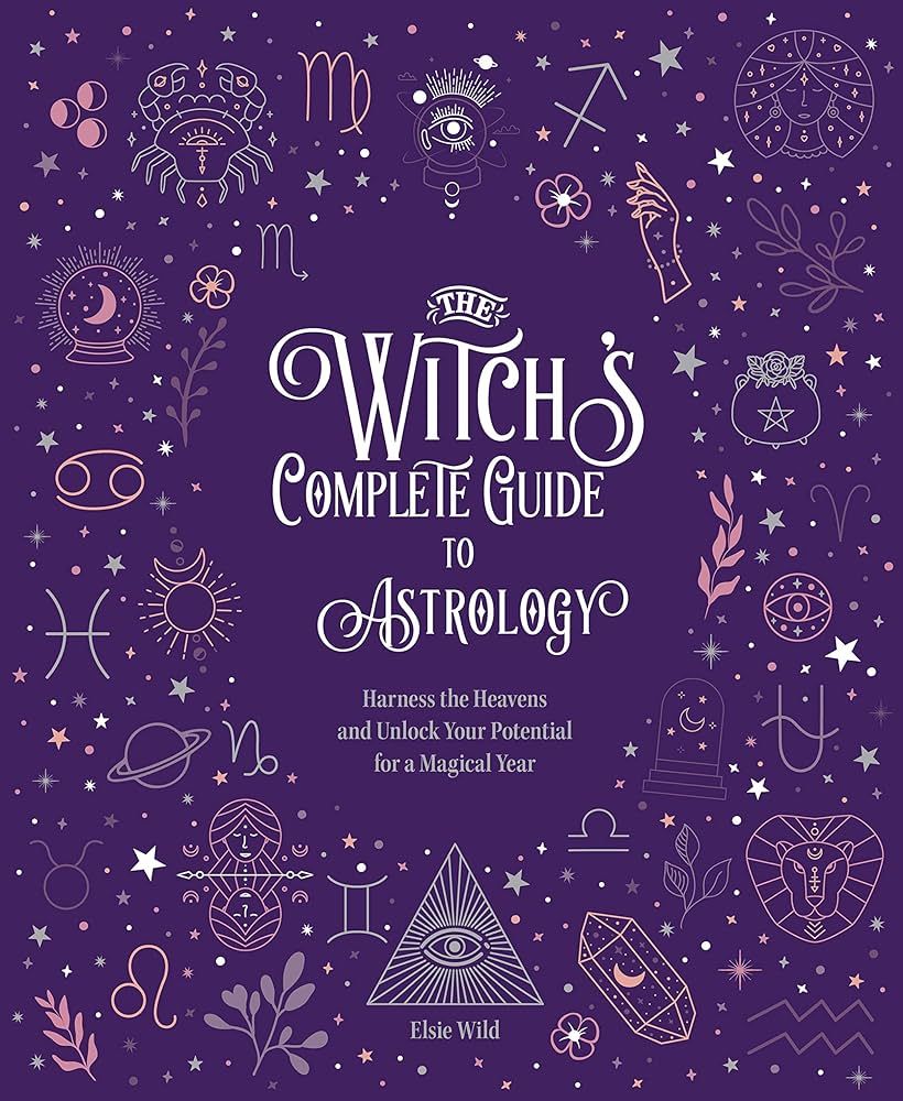 The Witch's Complete Guide to Astrology: Harness the Heavens and Unlock Your Potential for a Magi... | Amazon (US)
