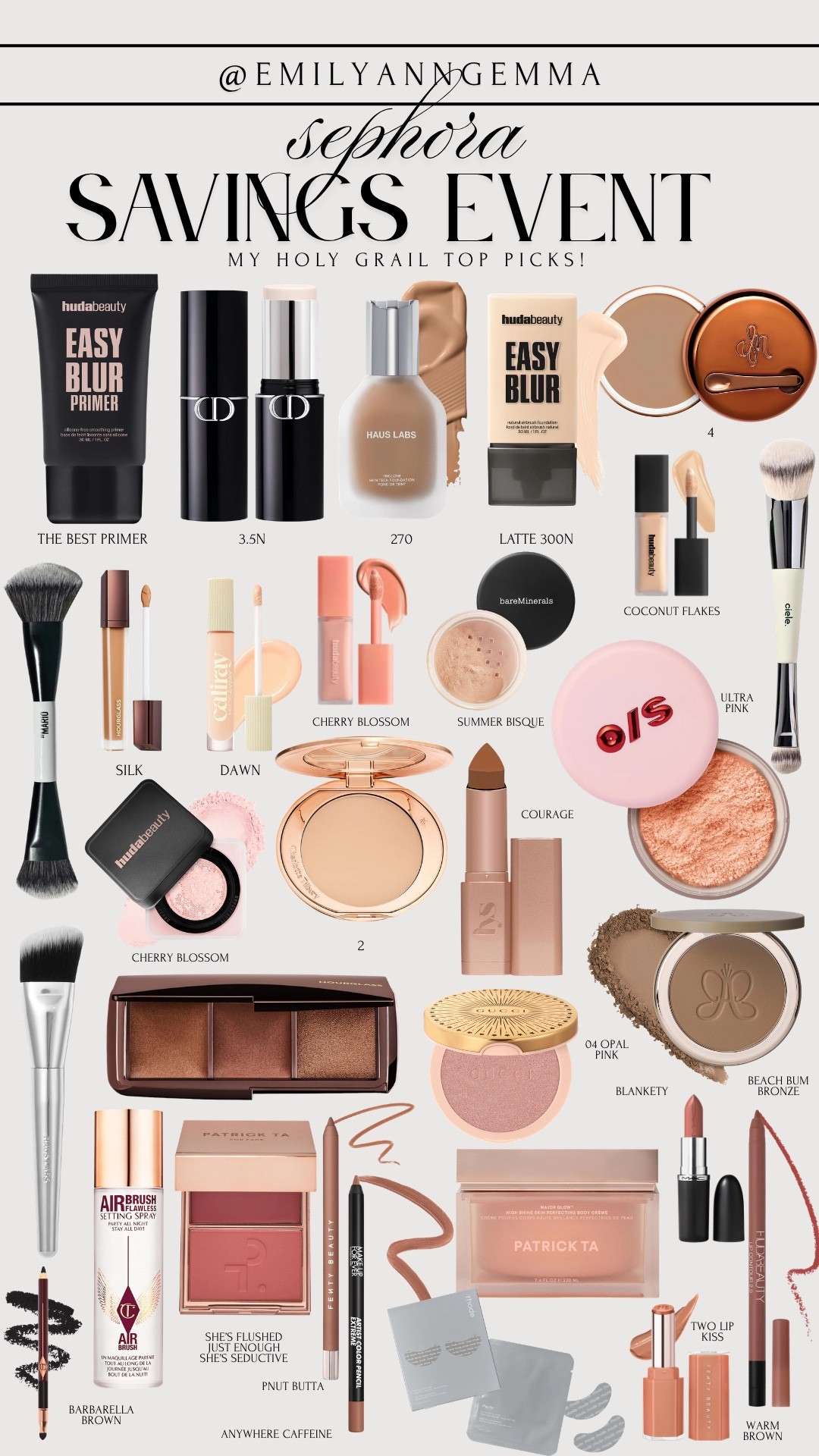 My top picks for Sephora’s Savings Event! Today’s the last day to shop! All shade names are on the screen and written below! 

Huda Beauty Primer 
Dior Foundation Stick - 3.5N 
Haus Labs Foundation - 270 
Huda Beauty Foundation - Latte 300N 
Danessa Myricks Blurring Balm - 4 
Huda Beauty Concealer - Coconut Flakes 
Hourglass Concealer - Silk 
Caliray Concealer - Dawn 
Huda Beauty Color Corrector - Cherry Blossom 
Bare Minerals Setting Powder - Summer Bisque 
O/S Setting Powder - Ulta Pink 
Huda Beauty Setting Powder - Cherry Blossom 
CT Pressed Powder - 2 
LYS Contour Stick - Courage 
ABH Contour - Beach Bum Bronze 
Gucci Highligher - 04 Opal Pink 
Hourglass Ambient Palette 
CT Eyeliner - Barbarella Brown 
Patrick Ta Blush - She’s Flushed, She’s Seductive, Just Enough 
Fenty Beuty lip liner - PNUT BUTTA 
Make up for ever lip liner - Anywhere Caffeine 
Huda Beauty Lip Liner - Warm Brown 
Fenty Beauty Lip stick - Two Lip Kiss 
MAC Lip stick - Blankety 


#LTKBeauty #LTKSaleAlert #LTKgrwm