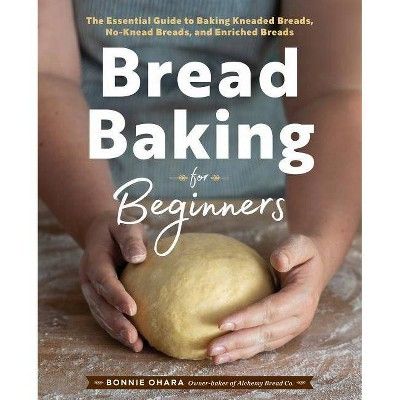 Bread Baking for Beginners - by  Bonnie Ohara (Paperback) | Target