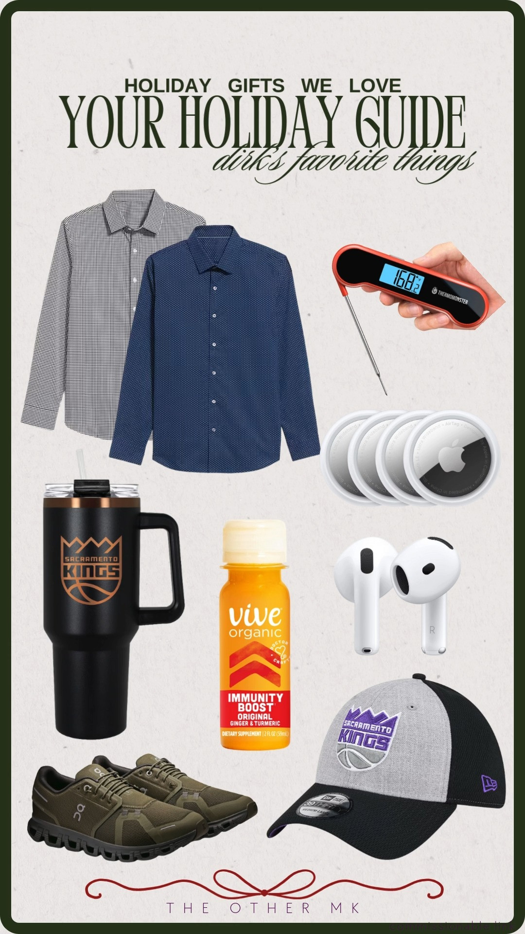 Holiday Gifts We Love — Dirk’s Favorite Things!!! Airpods, Sacramento Kings Stanley, button up shirts, meat thermometer, Apple Airtags, immunity boost shot, hoka sneakers, Sacramento Kings hat, holiday gift guide, gifts for him 

 

#LTKGiftGuide #LTKHoliday #LTKSaleAlert