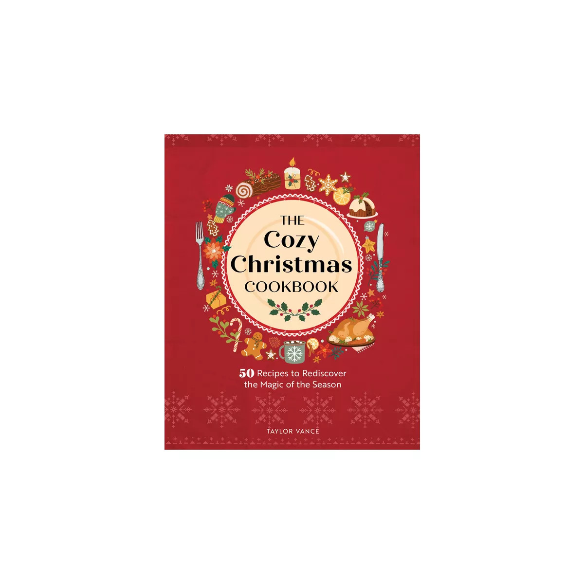 The Cozy Christmas Cookbook - by  Taylor Vance (Hardcover) | Target