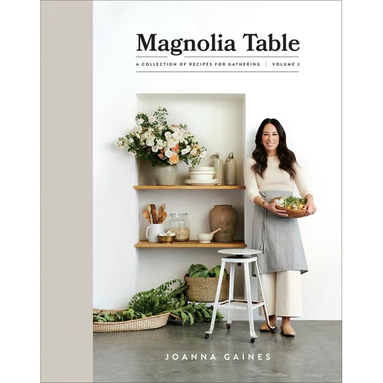 Magnolia Table, Volume 2 : A Collection of Recipes for Gathering (Hardcover) - Walmart.com | Walmart (US)