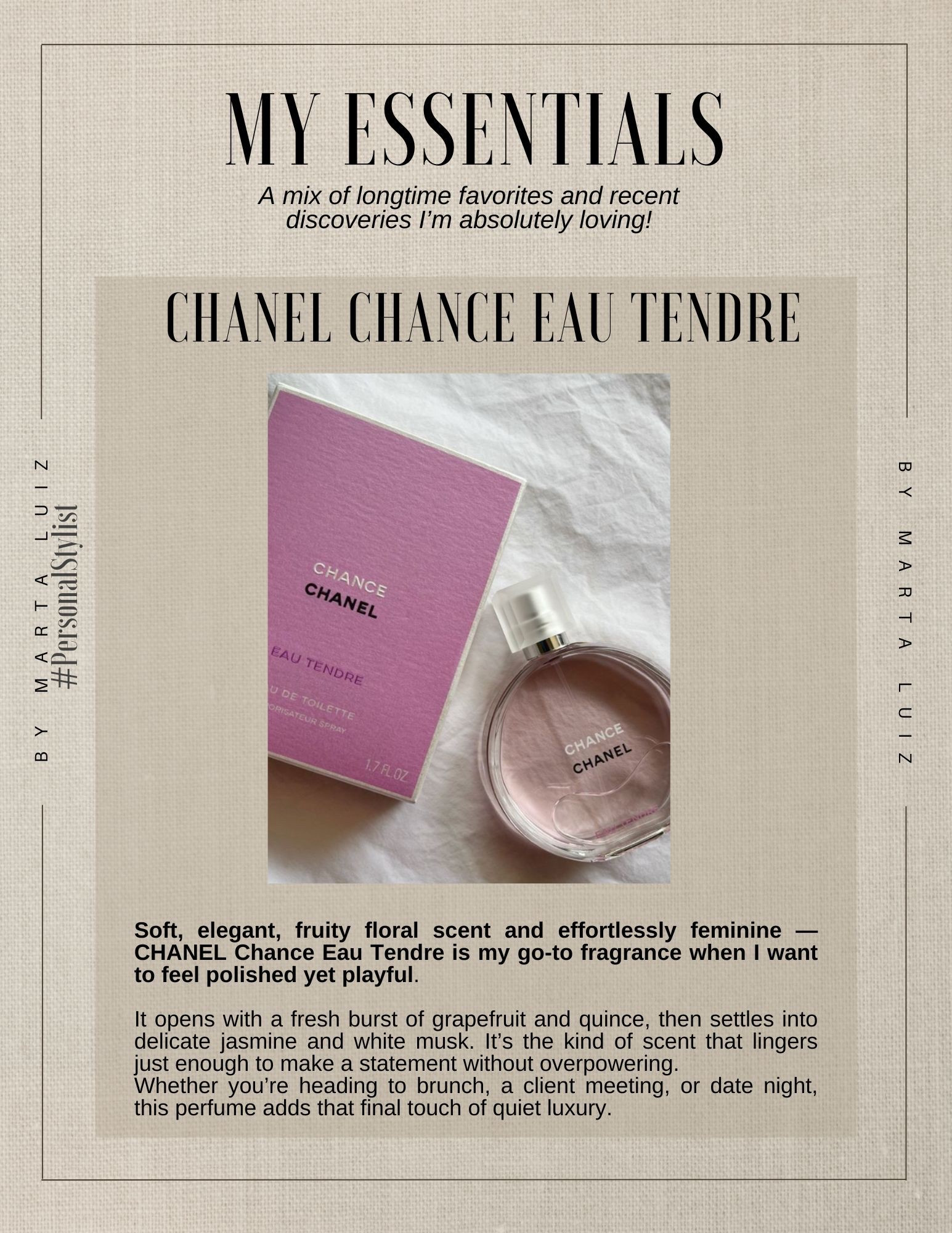 MY ESSENTIALS | CHANEL CHANCE EAU TENDRE

Soft, elegant, fruity floral scent and effortlessly feminine - CHANEL Chance Eau Tendre is my go-to fragrance when I want to feel polished yet playful.

It opens with a fresh burst of grapefruit and quince, then settles into delicate jasmine and white musk. It's the kind of scent that lingers just enough to make a statement without overpowering.

Whether you're heading to brunch, a client meeting, or date night, this perfume adds that final touch of quiet luxury.

#LTKSeasonal #LTKBeauty