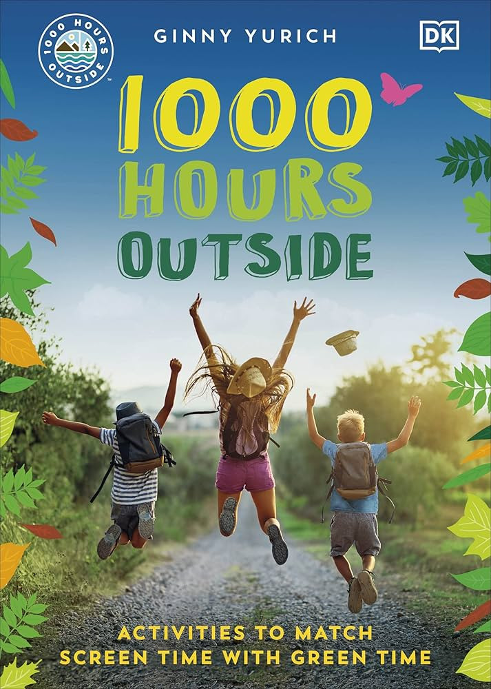 1000 Hours Outside: Activities to Match Screen Time with Green Time | Amazon (US)