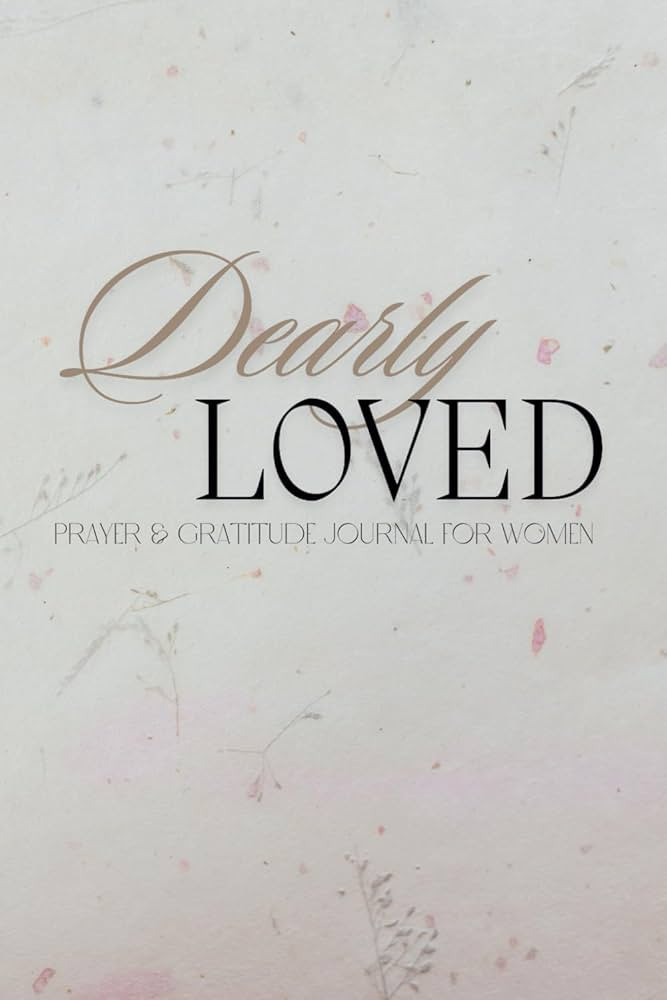 Dearly Loved: Prayer & Gratitude Journal for Women | Amazon (US)