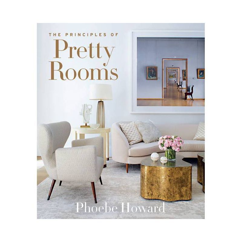 The Principles of Pretty Rooms - by  Phoebe Howard (Hardcover) | Target