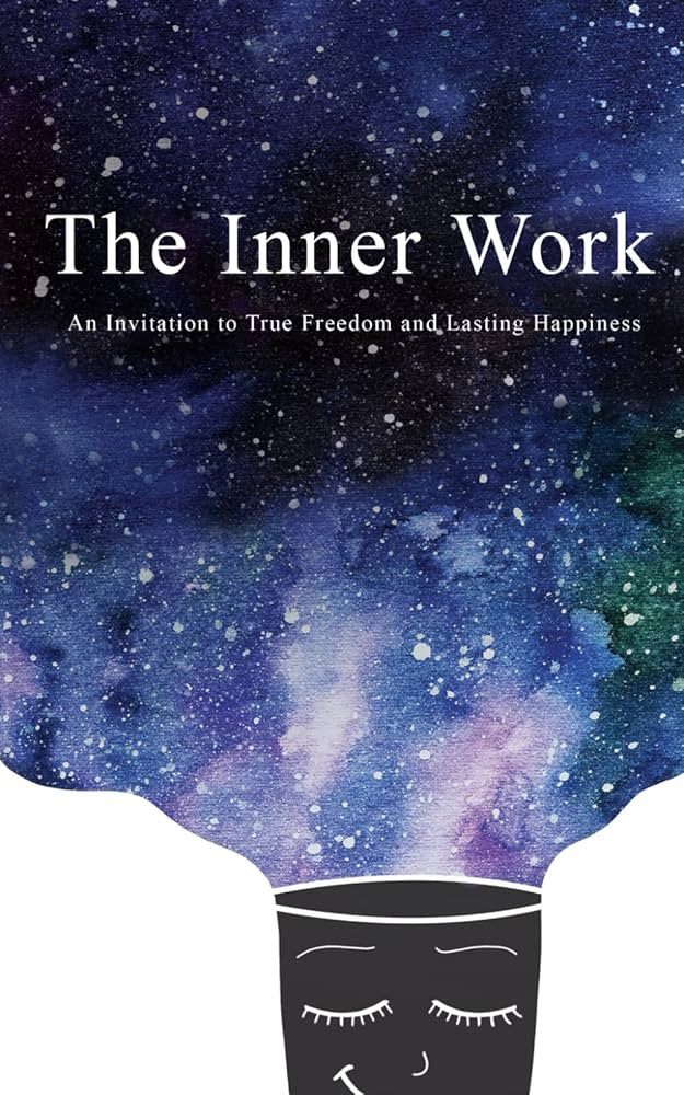 The Inner Work: An Invitation to True Freedom and Lasting Happiness | Amazon (US)