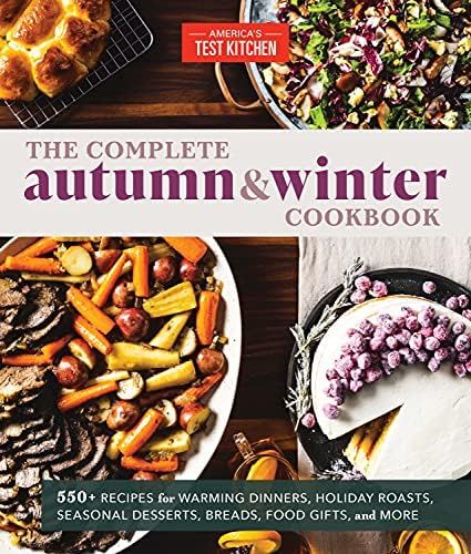 The Complete Autumn and Winter Cookbook: 550+ Recipes for Warming Dinners, Holiday Roasts, Season... | Amazon (US)