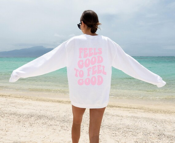 Feels Good to Feel Good Sweatshirt Positive Saying Trendy | Etsy | Etsy (US)
