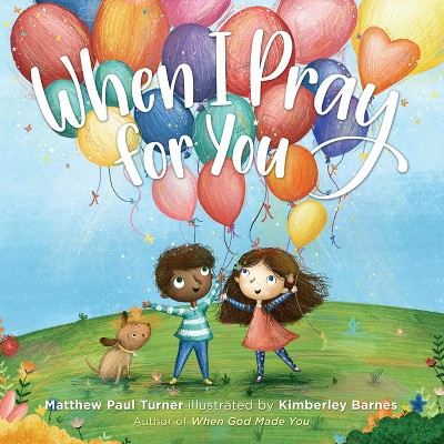 When I Pray for You -  by Matthew Paul Turner (Hardcover) | Target