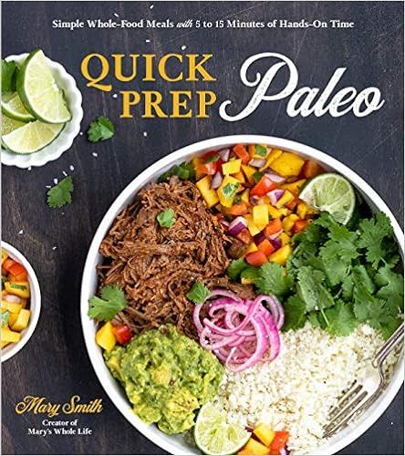 Quick Prep Paleo: Simple Whole-Food Meals with 5 to 15 Minutes of Hands-On Time | Amazon (US)