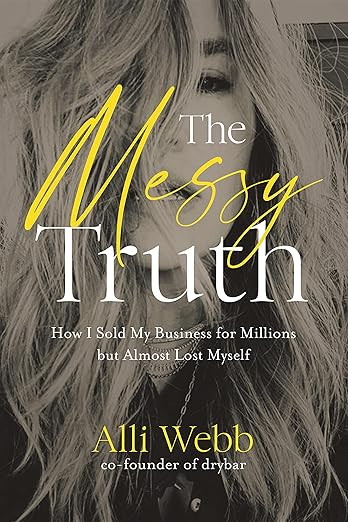 The Messy Truth: How I Sold My Business for Millions but Almost Lost Myself | Amazon (US)