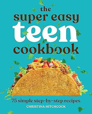 The Super Easy Teen Cookbook: 75 Simple Step-by-Step Recipes | Amazon (US)
