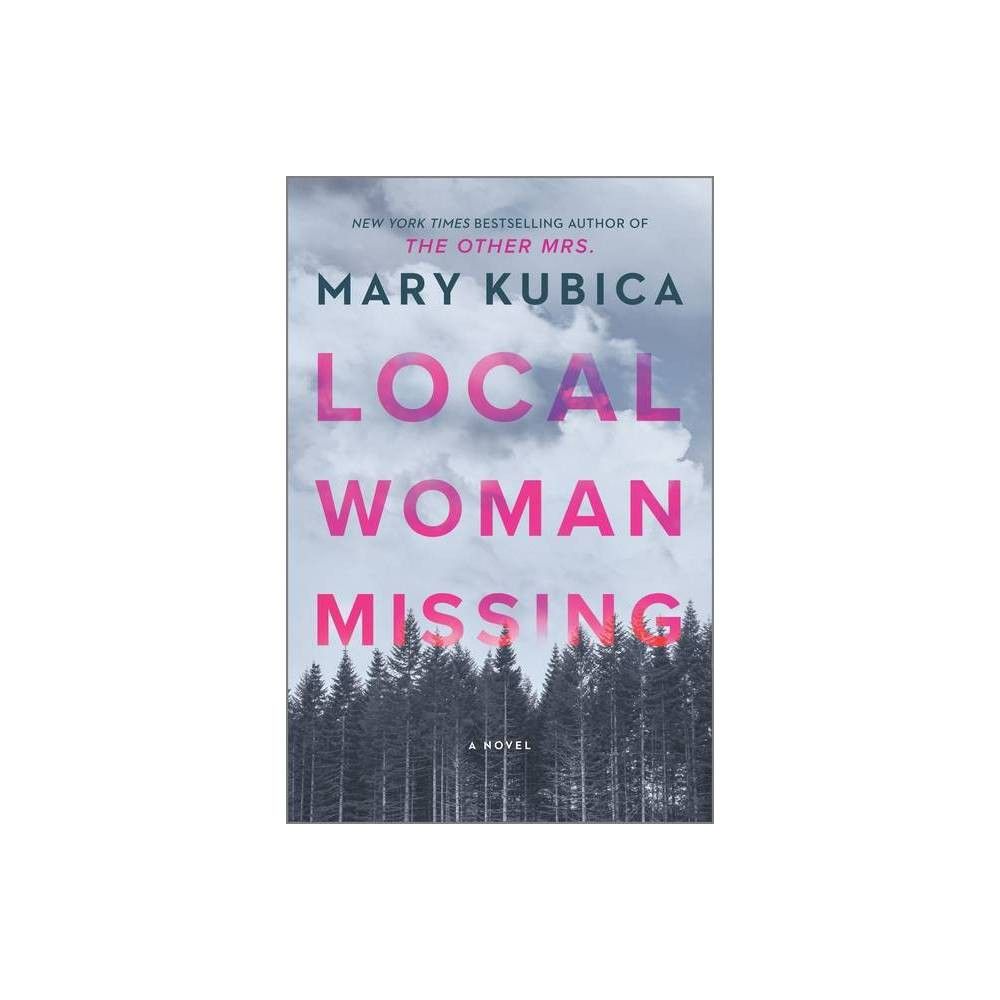 Local Woman Missing - by Mary Kubica (Hardcover) | Target