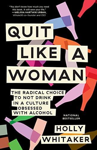 Quit Like a Woman: The Radical Choice to Not Drink in a Culture Obsessed with Alcohol | Amazon (US)