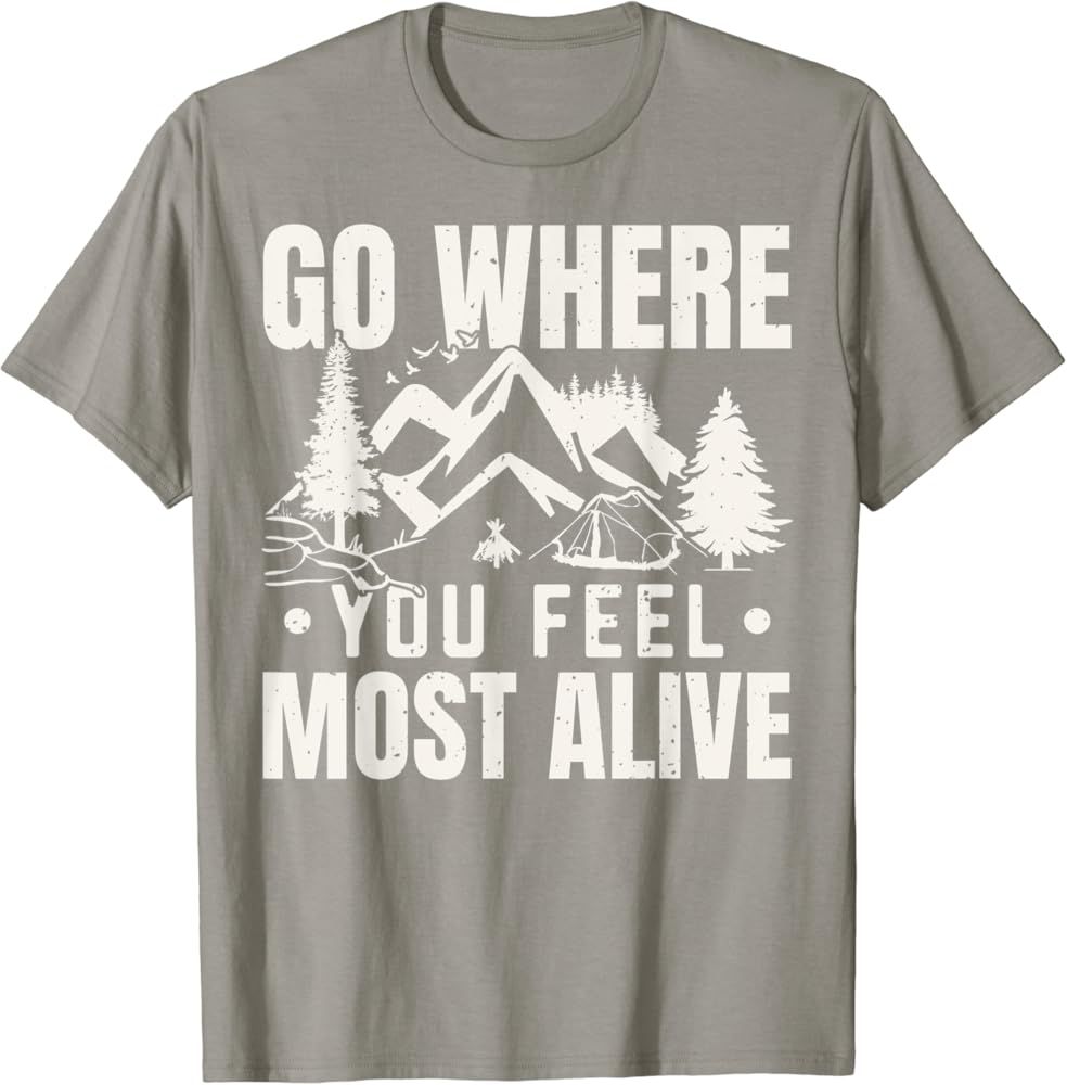 Go Where You Feel Most Alive Nature Camp Camper Camping T-Shirt | Amazon (US)